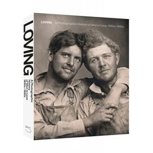 Loving: A Photographic History of Men in Love Book